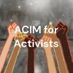 "A Course in Miracles" for Activists